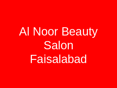 Al Noor Beauty Salon Faisalabad