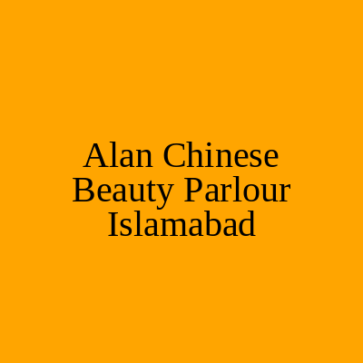 Alan Chinese Beauty Parlour Islamabad