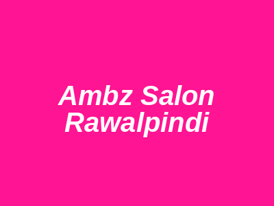 Ambz Salon Rawalpindi