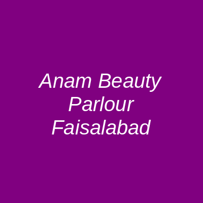 Anam Beauty Parlour Faisalabad