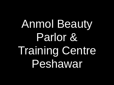 Anmol Beauty Parlor Peshawar