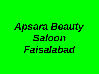 Apsara Beauty Saloon Faisalabad