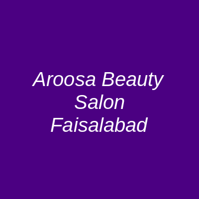 Aroosa Beauty Salon Faisalabad