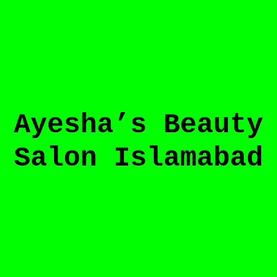 Ayesha’s Beauty Salon Islamabad