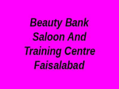 Beauty Bank Saloon and Training Centre Faisalabad