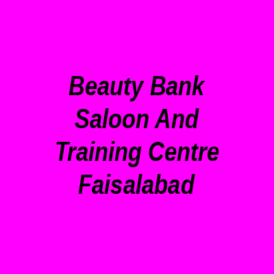 Beauty Bank Saloon and Training Centre Faisalabad