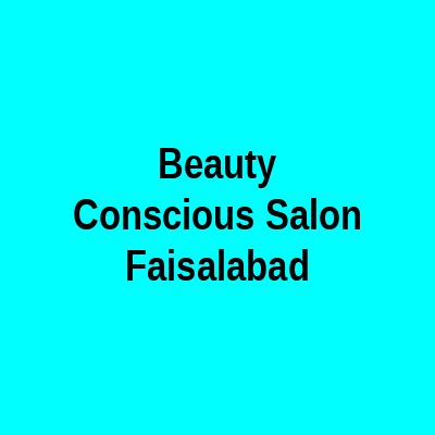 Beauty Conscious Salon Faisalabad