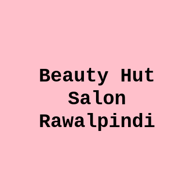 Beauty Hut Salon Rawalpindi