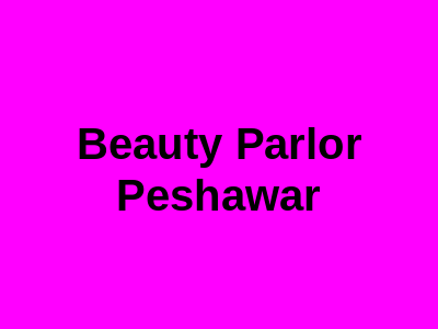 Beauty Parlor Peshawar