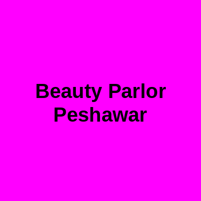 Beauty Parlor Peshawar