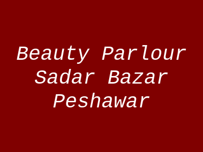 Beauty Parlour Sadar Bazar Peshawar