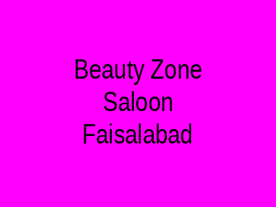 Beauty Zone Saloon Faisalabad