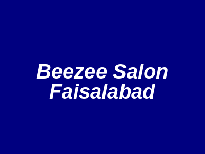 Beezee salon Faisalabad