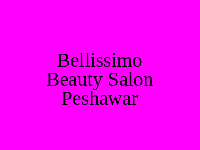 Bellissimo Beauty Salon Peshawar