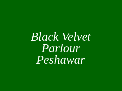 Black Velvet Parlour Peshawar