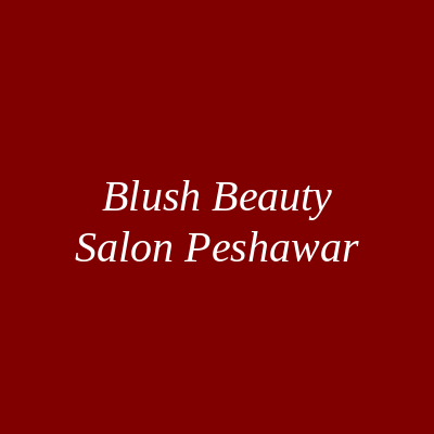 Blush Beauty Salon Peshawar