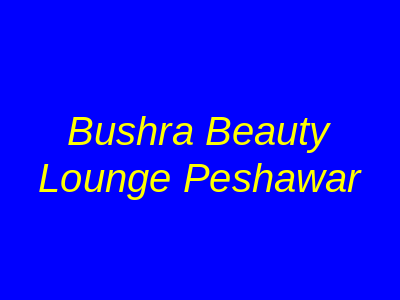 Bushra Beauty Lounge Peshawar