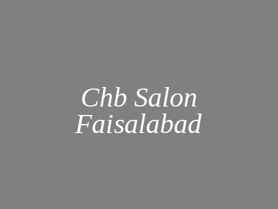 CHB Salon Faisalabad