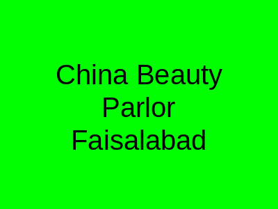 China Beauty Parlor Faisalabad