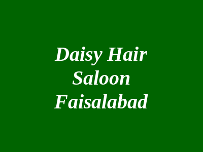 Daisy Hair Saloon Faislabad