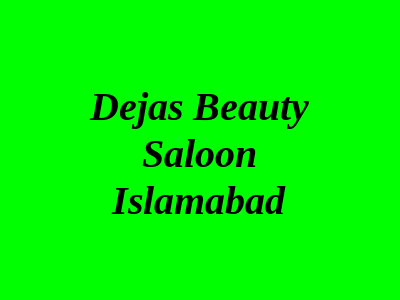 Dejas Beauty Saloon Islamabad