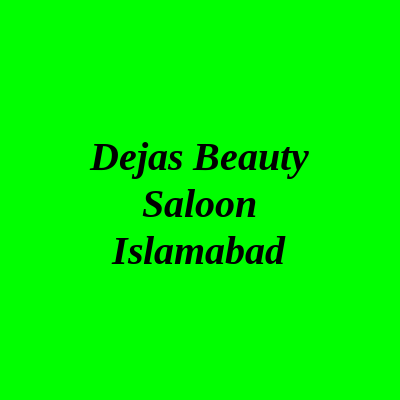 Dejas Beauty Saloon Islamabad