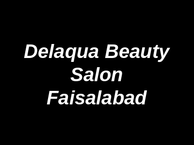 Delaqua Beauty Salon Faisalabad