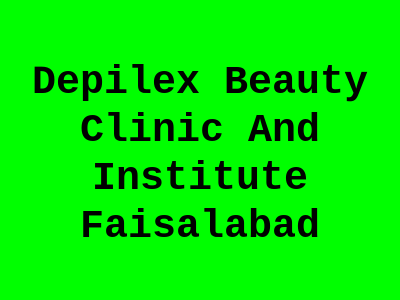 Depilex Beauty Clinic And Institute Faisalabad