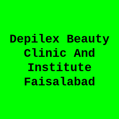 Depilex Beauty Clinic And Institute Faisalabad