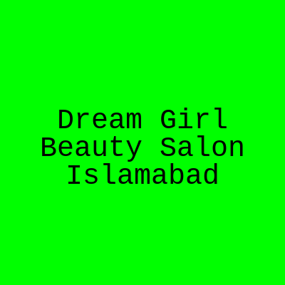 Dream Girl Beauty Salon Islamabad