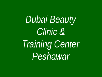 Dubai Beauty Clinic & Training Center Peshawar