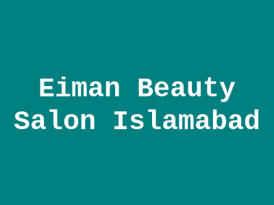 Eiman Beauty Salon Islamabad