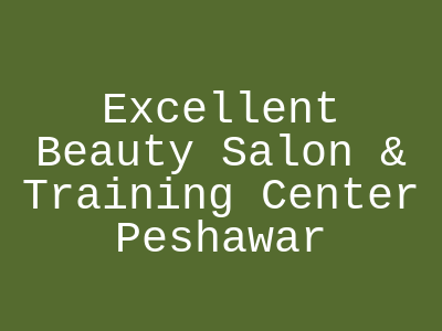 Excellent Beauty Salon Peshawar