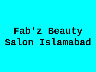 Fab'z Beauty salon Islamabad