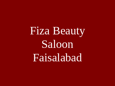 Fiza beauty Saloon Faisalabad