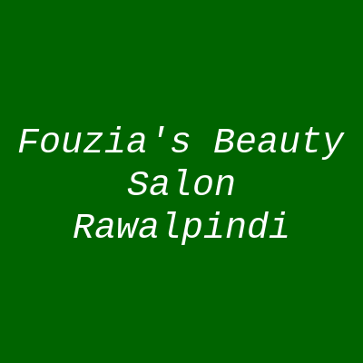 Fouzia's Beauty Salon Rawalpindi