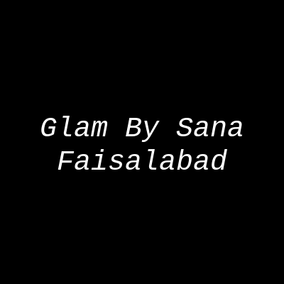 Glam By Sana Faisalabad