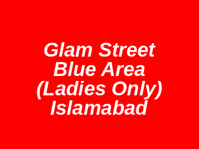 Glam Street Blue Area (Ladies only) Islamabad