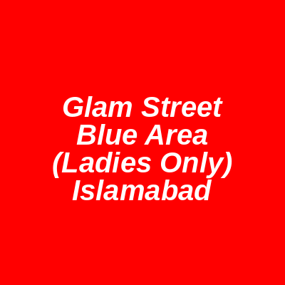 Glam Street Blue Area (Ladies only) Islamabad