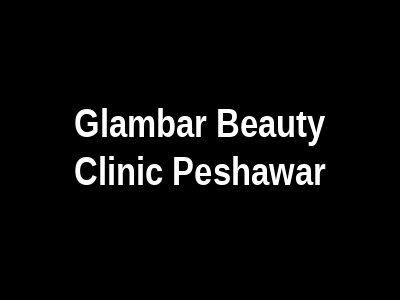 Glambar Beauty Clinic Peshawar