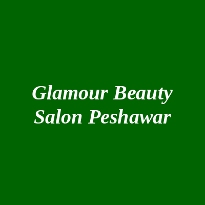 Glamour Beauty Salon Peshawar