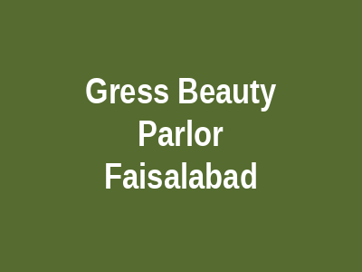 Gress Beauty Parlor Faisalabad