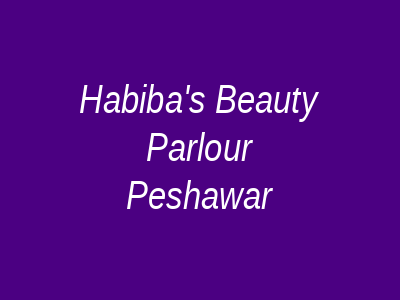 Habiba's Beauty Parlour Peshawar