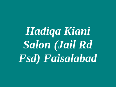 Hadiqa Kiani Salon (Jail Rd FSD) Faisalabad