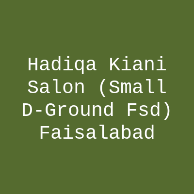 Hadiqa Kiani Salon (Small D-Ground FSD) Faisalabad