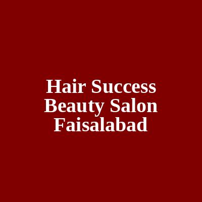 Hair Success Beauty Salon Faisalabad