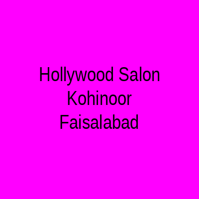 Hollywood Salon Kohinoor Faisalabad