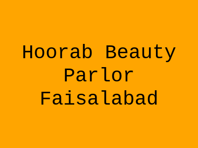 Hoorab Beauty Parlor Faisalabad