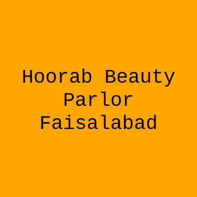 Hoorab Beauty Parlor Faisalabad