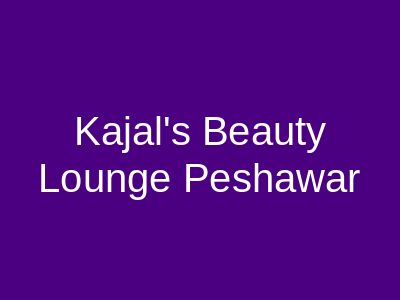 Kajal's Beauty Lounge Peshawar